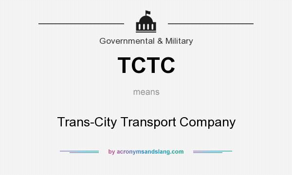 What does TCTC mean? It stands for Trans-City Transport Company