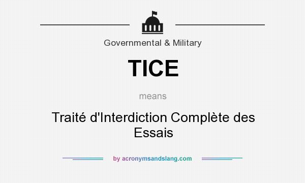 What does TICE mean? It stands for Traité d`Interdiction Complète des Essais