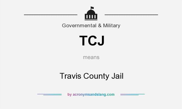 What does TCJ mean? It stands for Travis County Jail