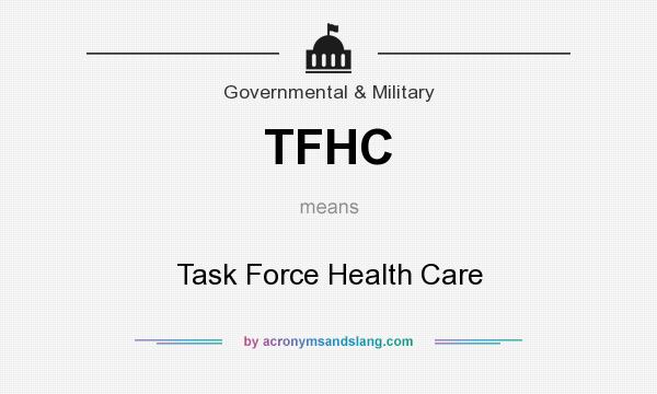What does TFHC mean? It stands for Task Force Health Care