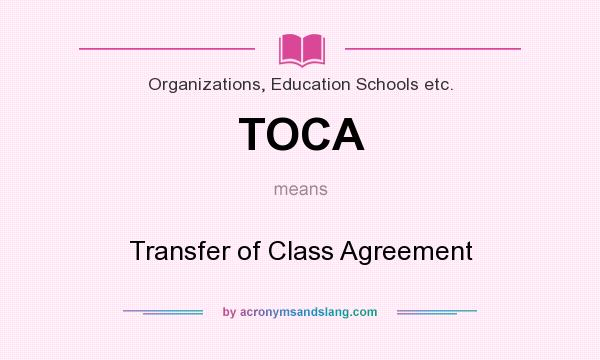 What does TOCA mean? It stands for Transfer of Class Agreement