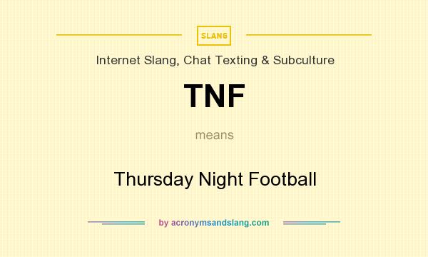 What does TNF mean? It stands for Thursday Night Football