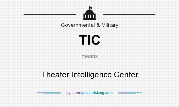 What does TIC mean? It stands for Theater Intelligence Center