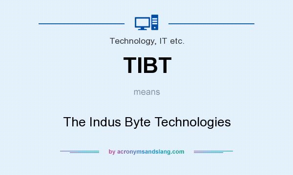 What does TIBT mean? It stands for The Indus Byte Technologies