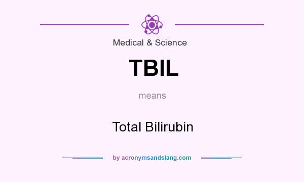 What does TBIL mean? It stands for Total Bilirubin