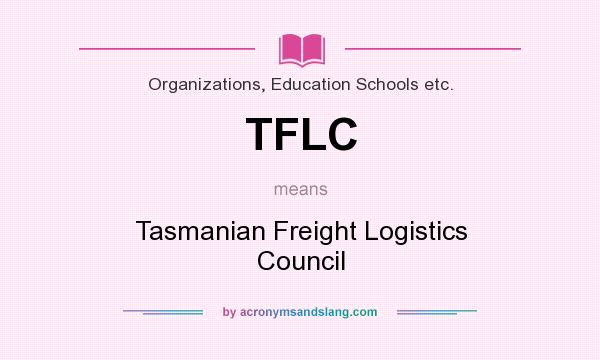 What does TFLC mean? It stands for Tasmanian Freight Logistics Council