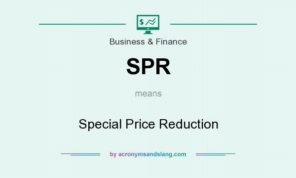 What does SPR mean? It stands for Special Price Reduction