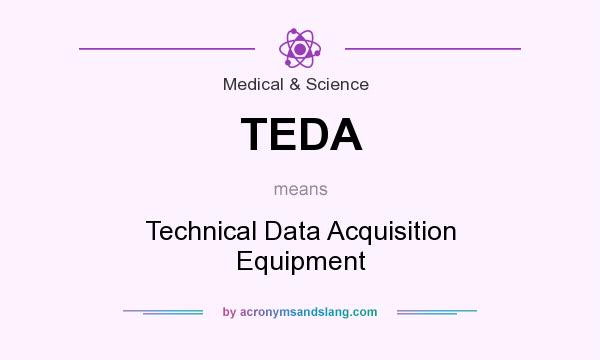 What does TEDA mean? It stands for Technical Data Acquisition Equipment