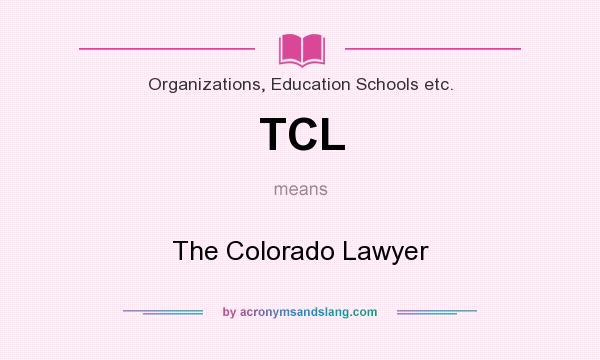 What does TCL mean? It stands for The Colorado Lawyer