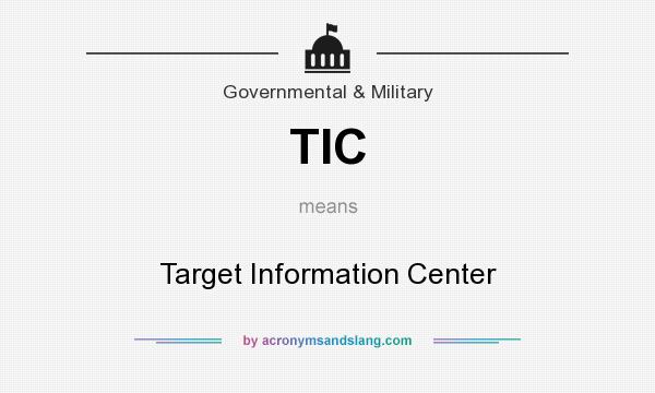 What does TIC mean? It stands for Target Information Center