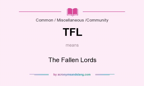 What does TFL mean? It stands for The Fallen Lords