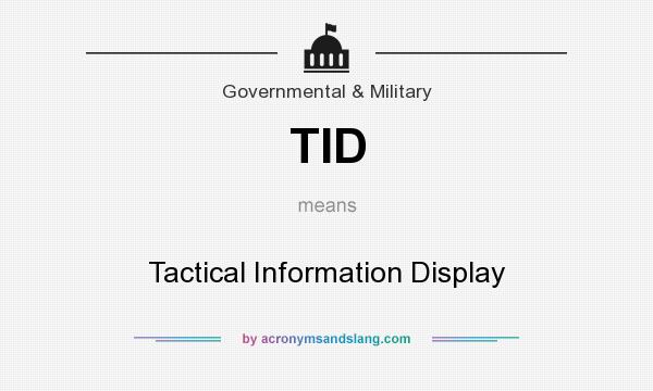 What does TID mean? It stands for Tactical Information Display