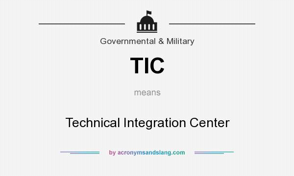 What does TIC mean? It stands for Technical Integration Center