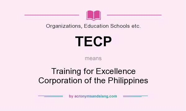 What does TECP mean? It stands for Training for Excellence Corporation of the Philippines