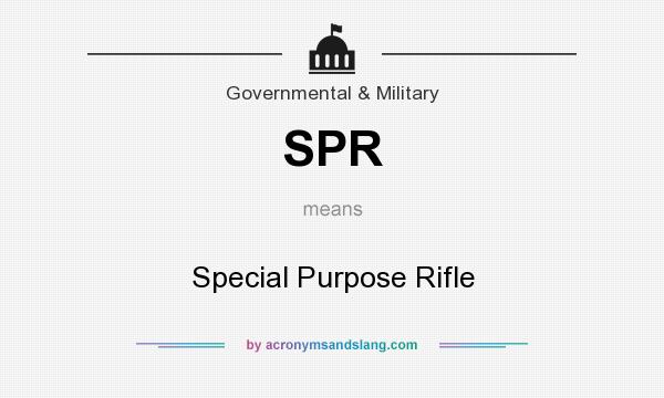 What does SPR mean? It stands for Special Purpose Rifle