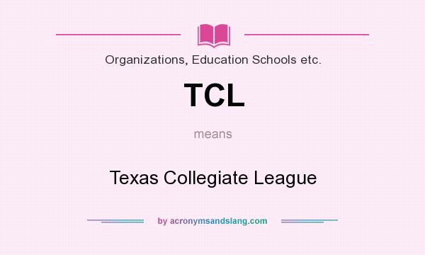 What does TCL mean? It stands for Texas Collegiate League