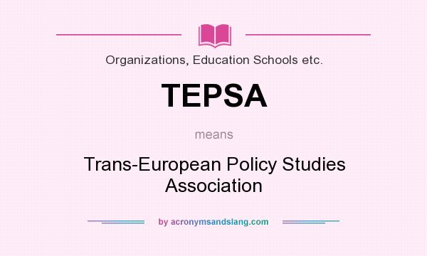 What does TEPSA mean? It stands for Trans-European Policy Studies Association