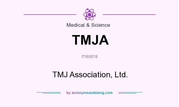 What does TMJA mean? It stands for TMJ Association, Ltd.
