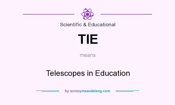 What does TIE mean? It stands for Telescopes in Education