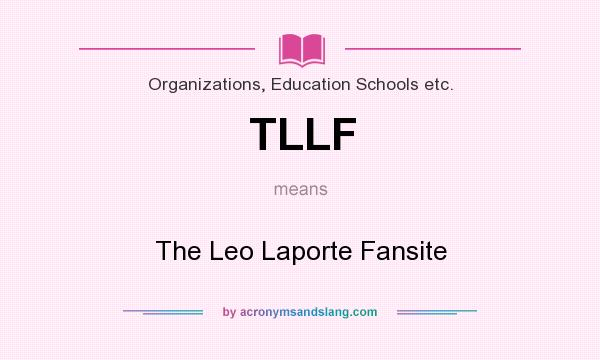 What does TLLF mean? It stands for The Leo Laporte Fansite