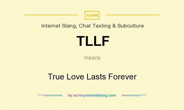 What does TLLF mean? It stands for True Love Lasts Forever