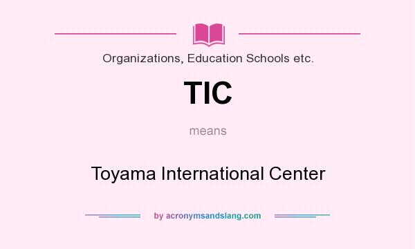 What does TIC mean? It stands for Toyama International Center