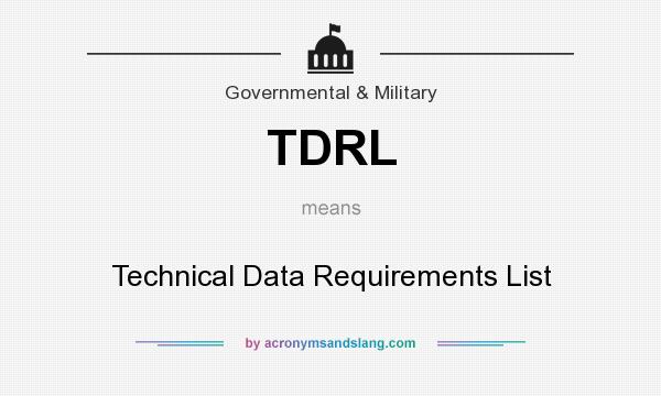 What does TDRL mean? It stands for Technical Data Requirements List