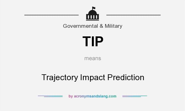 What does TIP mean? It stands for Trajectory Impact Prediction