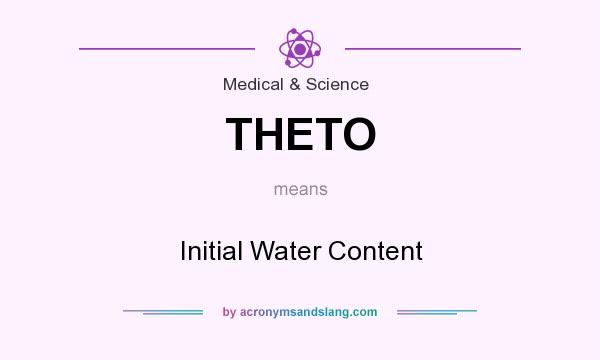 What does THETO mean? It stands for Initial Water Content