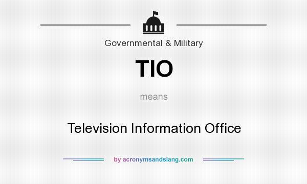 What does TIO mean? It stands for Television Information Office