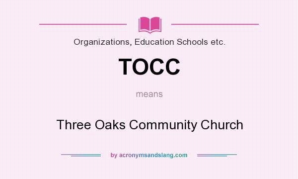 What does TOCC mean? It stands for Three Oaks Community Church