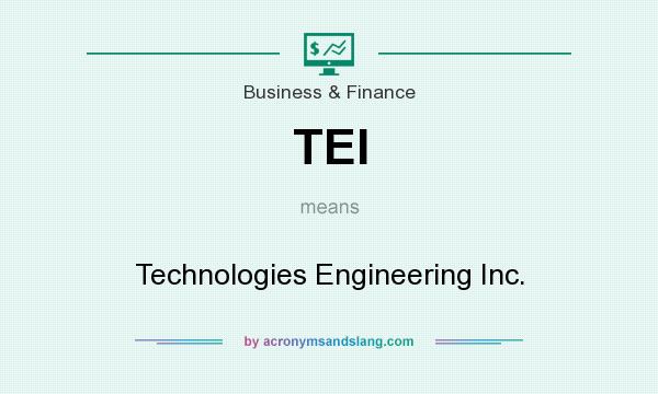 What does TEI mean? It stands for Technologies Engineering Inc.