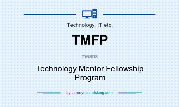 What does TMFP mean? It stands for Technology Mentor Fellowship Program