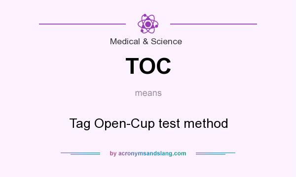 What does TOC mean? It stands for Tag Open-Cup test method