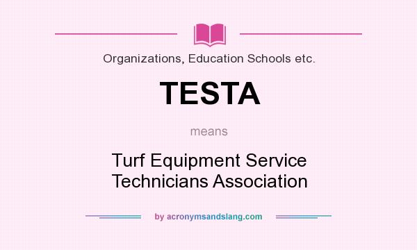 What does TESTA mean? It stands for Turf Equipment Service Technicians Association