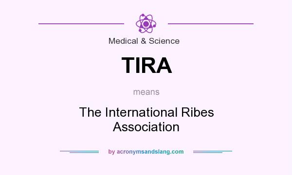 What does TIRA mean? It stands for The International Ribes Association