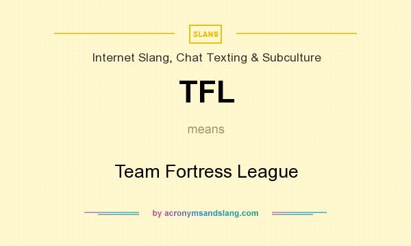 What does TFL mean? It stands for Team Fortress League