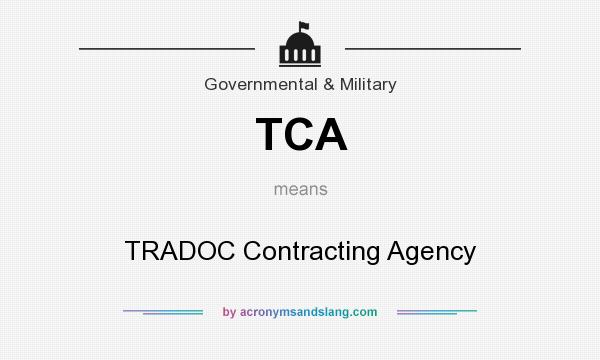 What does TCA mean? It stands for TRADOC Contracting Agency