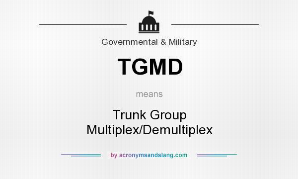 What does TGMD mean? It stands for Trunk Group Multiplex/Demultiplex