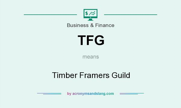What does TFG mean? It stands for Timber Framers Guild