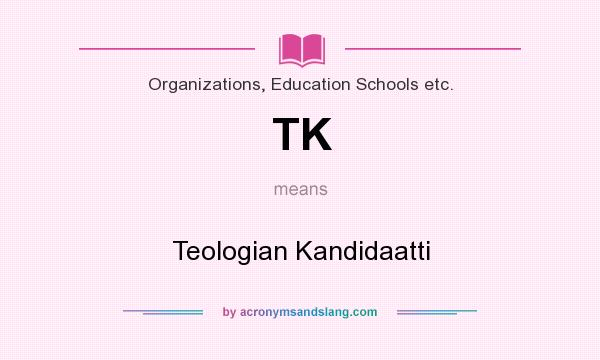 What does TK mean? It stands for Teologian Kandidaatti