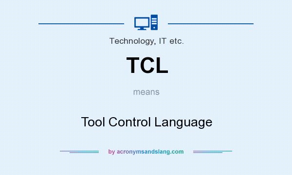 What does TCL mean? It stands for Tool Control Language