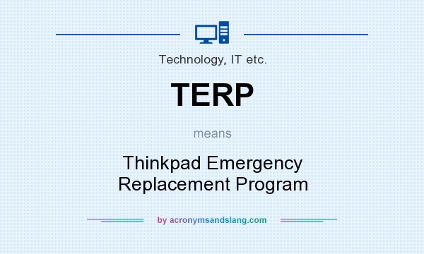 What does TERP mean? It stands for Thinkpad Emergency Replacement Program