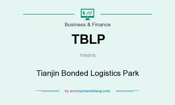 What does TBLP mean? It stands for Tianjin Bonded Logistics Park