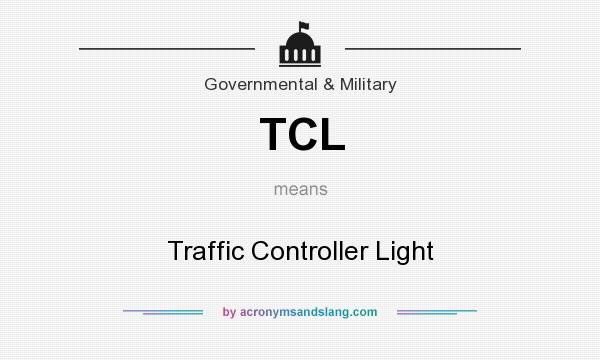 What does TCL mean? It stands for Traffic Controller Light