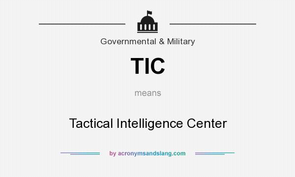 What does TIC mean? It stands for Tactical Intelligence Center