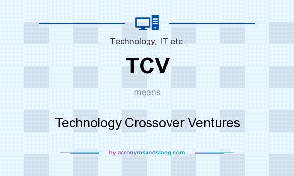 What does TCV mean? It stands for Technology Crossover Ventures