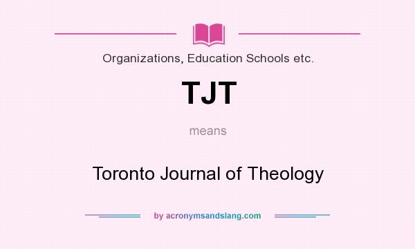 What does TJT mean? It stands for Toronto Journal of Theology