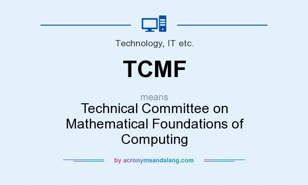 What does TCMF mean? It stands for Technical Committee on Mathematical Foundations of Computing
