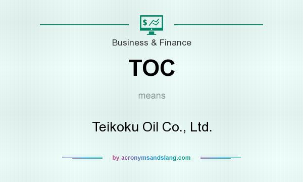 What does TOC mean? It stands for Teikoku Oil Co., Ltd.